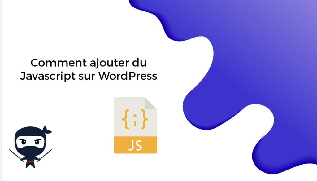 Comment ajouter du Javascript sur Wordpress (page ou article)  WP Ninja