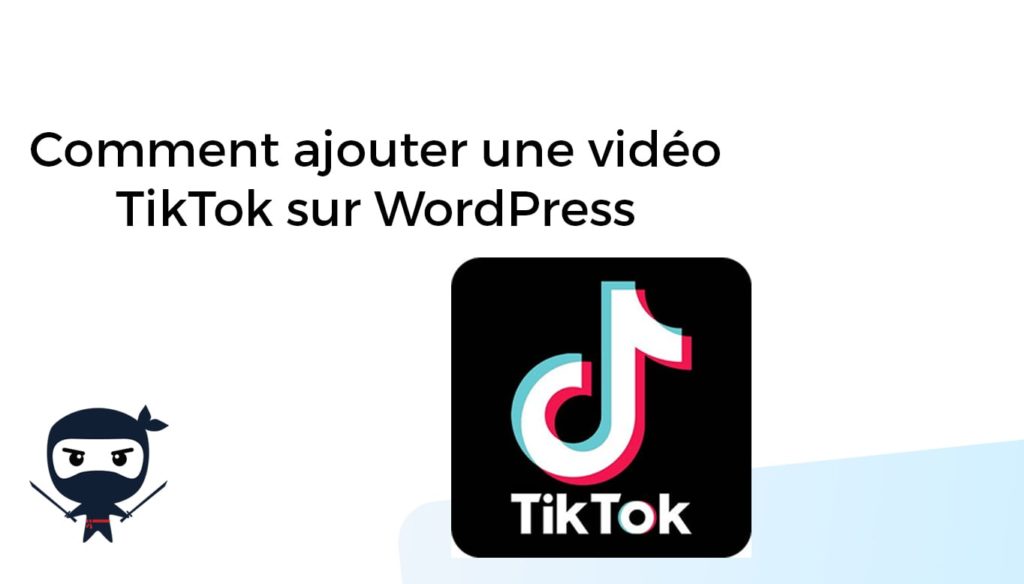 Comment ajouter une video TikTok sur WordPress